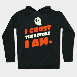 I ghost therefore I am. Hoodie